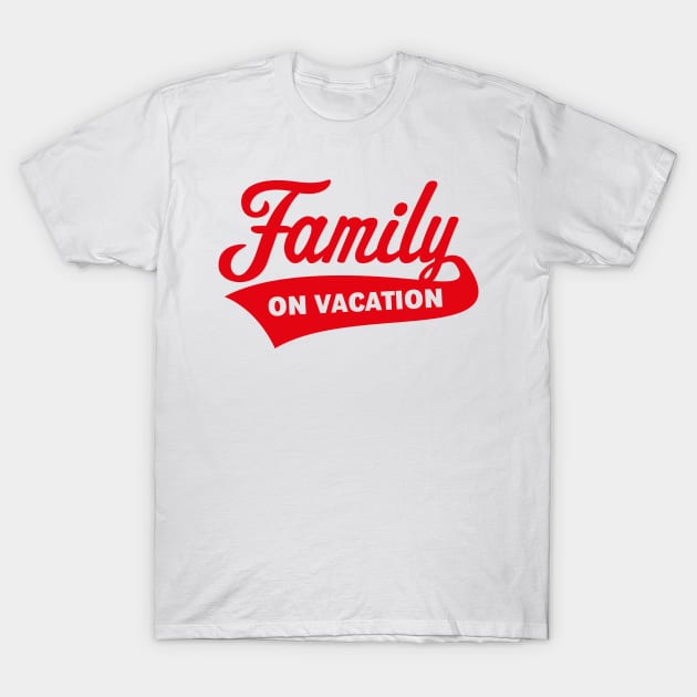 Family On Vacation (Family Holiday / Red) T-Shirt by MrFaulbaum